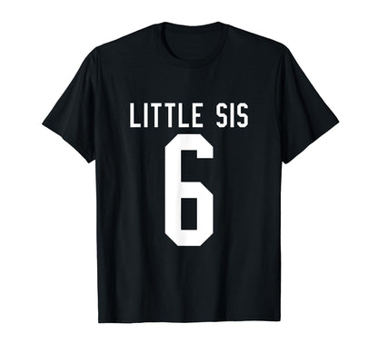 Number 6 Little Sis Biggest Fan Football T-Shirt - Streetwear Style Unisex - T-Shirt, Sweatshirt, Hoodie