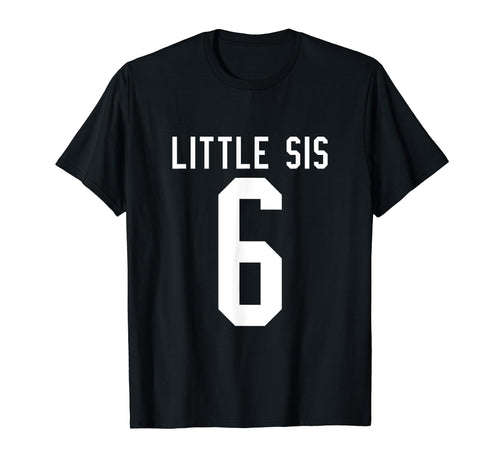 Number 6 Little Sis Biggest Fan Football T-Shirt - Streetwear Style Unisex - T-Shirt, Sweatshirt, Hoodie