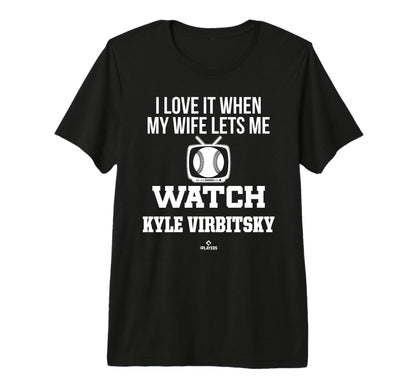 My Wife Lets Me Watch Kyle Virbitsky T-Shirt - Custom Art Print Men Women - T-Shirt, Sweatshirt, Hoodie