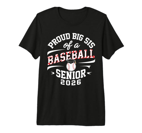 Proud Big Sis 2026 Baseball Senior T-Shirt - Trendy Graphic for Adults - T-Shirt, Sweatshirt, Hoodie