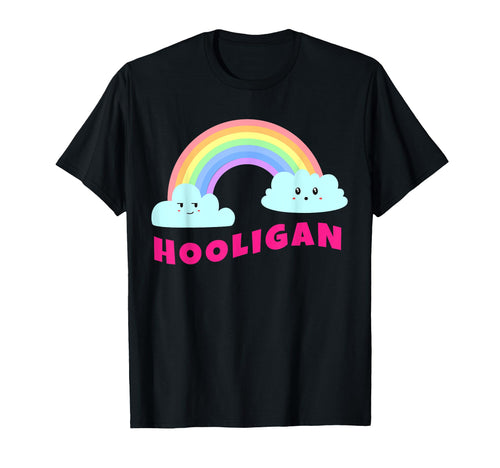 Hooligan Shirts Sarcastic Rainbow Funny T-Shirt - Trendy Graphic Unisex - T-Shirt, Sweatshirt, Hoodie