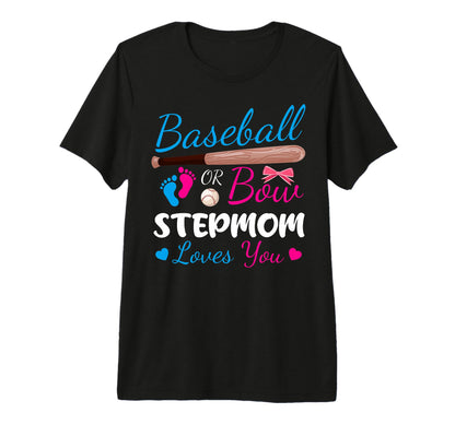 Baseball Or Bow Stepmom Loves You T-Shirt - Casual Everyday Wear Unisex - T-Shirt, Sweatshirt, Hoodie
