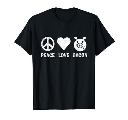 Peace Love Bacon T-Shirt - Fun Novelty Design Men Women - T-Shirt, Sweatshirt, Hoodie