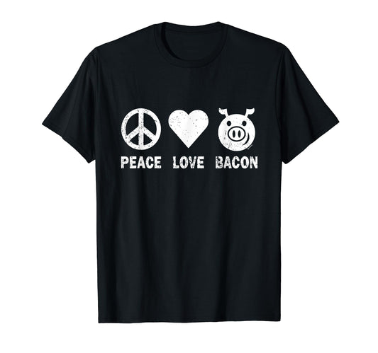 Peace Love Bacon T-Shirt - Fun Novelty Design Men Women - T-Shirt, Sweatshirt, Hoodie