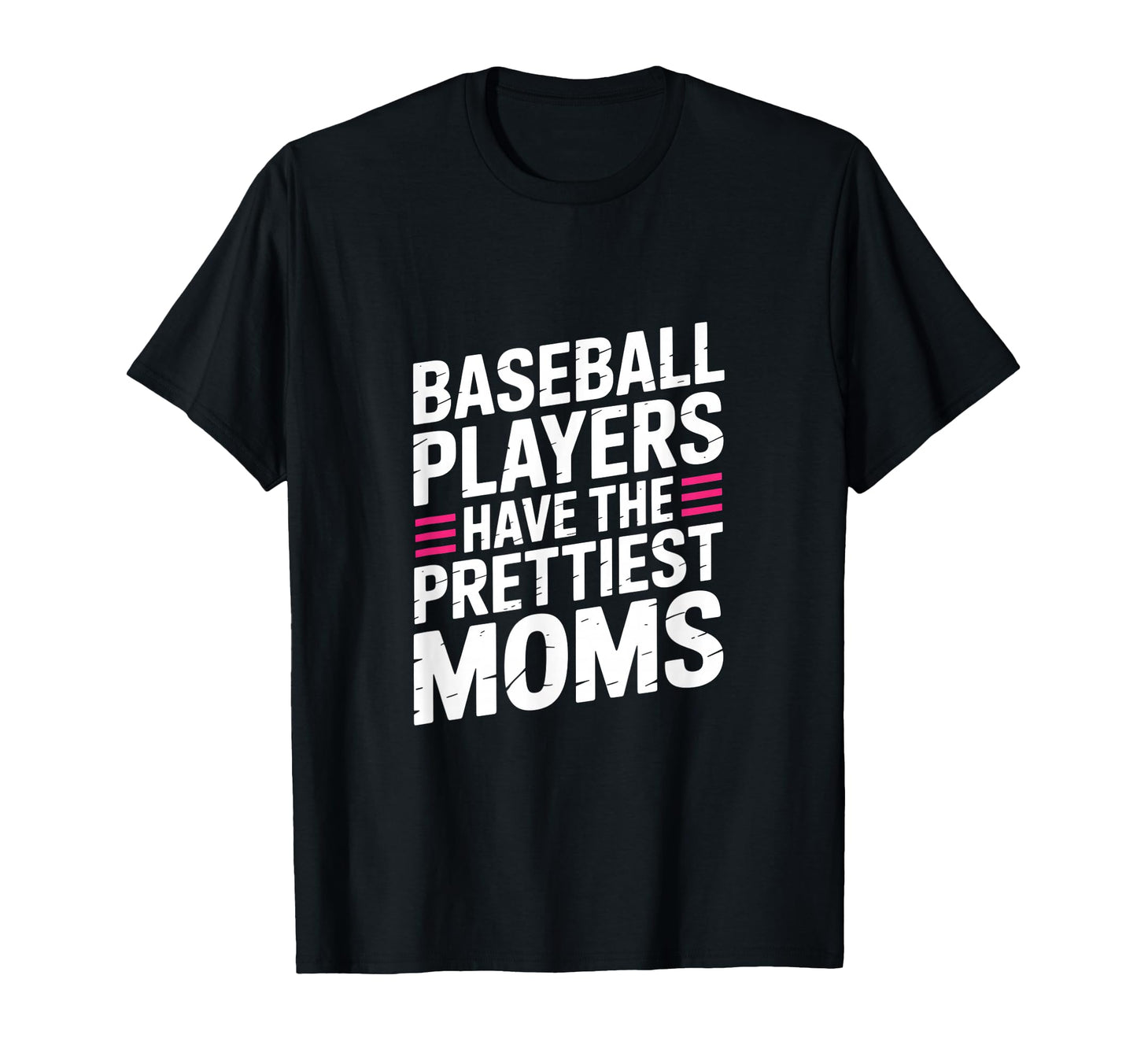Baseball Players Have Prettiest Moms T-Shirt - Unique Graphic for Adults - T-Shirt, Sweatshirt, Hoodie