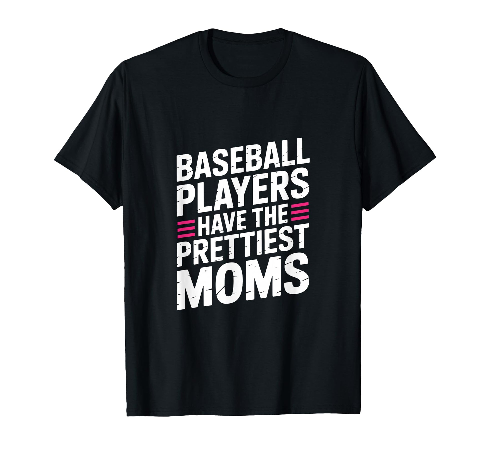 Baseball Players Have Prettiest Moms T-Shirt - Unique Graphic for Adults - T-Shirt, Sweatshirt, Hoodie