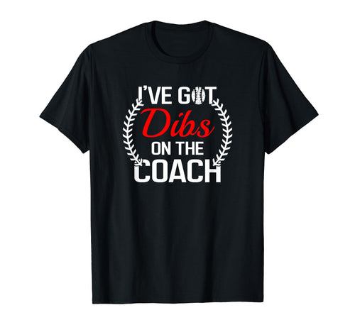Dibs Coach Funny Baseball T-Shirt - Fun Novelty Design for Adults - T-Shirt, Sweatshirt, Hoodie