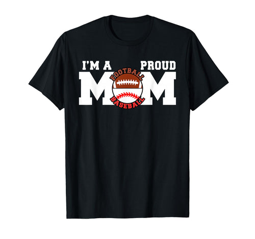 Im Proud Mom Funny Football Baseball Mom T-Shirt - Aesthetic Graphic Unisex - T-Shirt, Sweatshirt, Hoodie