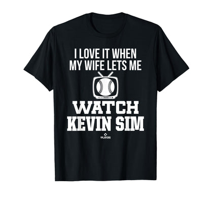 My Wife Lets Me Watch Kevin Sim T-Shirt - Casual Everyday Wear Men Women - T-Shirt, Sweatshirt, Hoodie