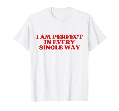 I Am Every Single Way Y2K Aesthetic T-Shirt - Novelty Apparel for Adults - T-Shirt, Sweatshirt, Hoodie