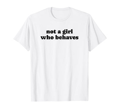 Not Who Behaves Y2K Aesthetic T-Shirt - Streetwear Style for Adults - T-Shirt, Sweatshirt, Hoodie