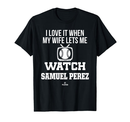 My Wife Lets Me Watch Samuel Perez T-Shirt - Trendy Graphic for Adults - T-Shirt, Sweatshirt, Hoodie