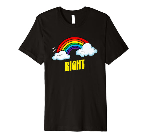 Right Funny Sarcastic Rainbow T-Shirt - Graphic Print for Adults - T-Shirt, Sweatshirt, Hoodie