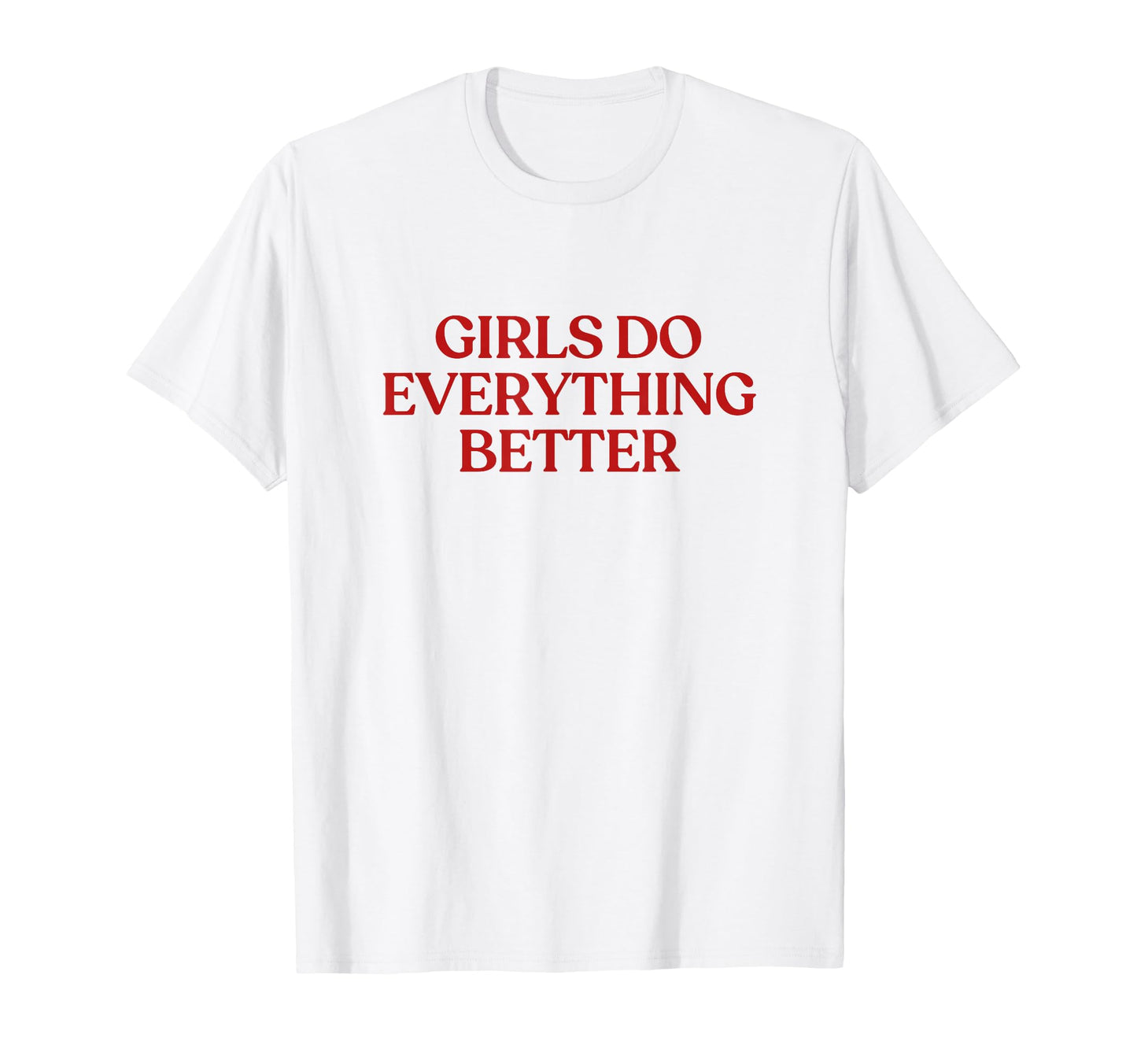 Do Everything Better Y2K Aesthetic Trendy T-Shirt - Graphic Print Men Women - T-Shirt, Sweatshirt, Hoodie