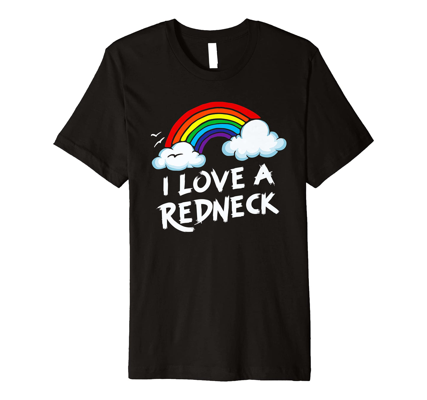 I Love Redneck Funny Southern Rural T-Shirt - Custom Art Print Men Women - T-Shirt, Sweatshirt, Hoodie