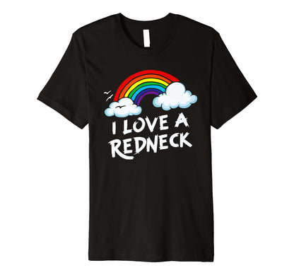 I Love Redneck Funny Southern Rural T-Shirt - Custom Art Print Men Women - T-Shirt, Sweatshirt, Hoodie