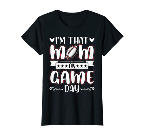 Womens Im That Mom Game Day American T-Shirt - Fun Novelty Design Unisex - T-Shirt, Sweatshirt, Hoodie