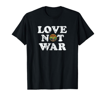 Love Not War Pro Peace Anti War T-Shirt - Streetwear Style for Adults - T-Shirt, Sweatshirt, Hoodie