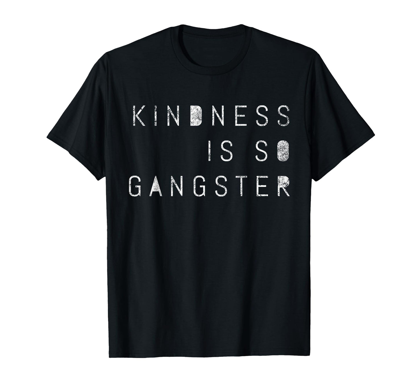 Kindness Is So Gangster Inspire Peace T-Shirt - Custom Art Print Men Women - T-Shirt, Sweatshirt, Hoodie
