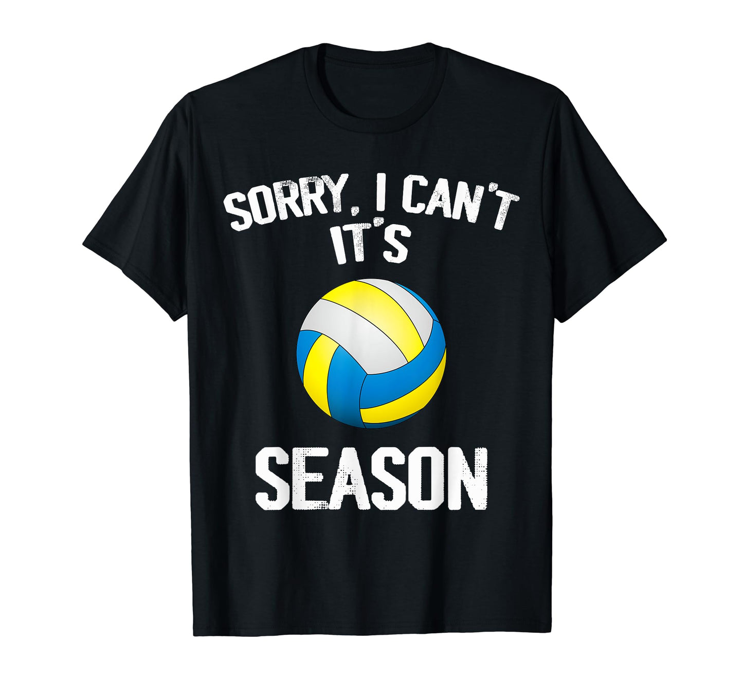 Sorry I Cant It Volleyball Season T-Shirt - Unique Graphic for Adults - T-Shirt, Sweatshirt, Hoodie
