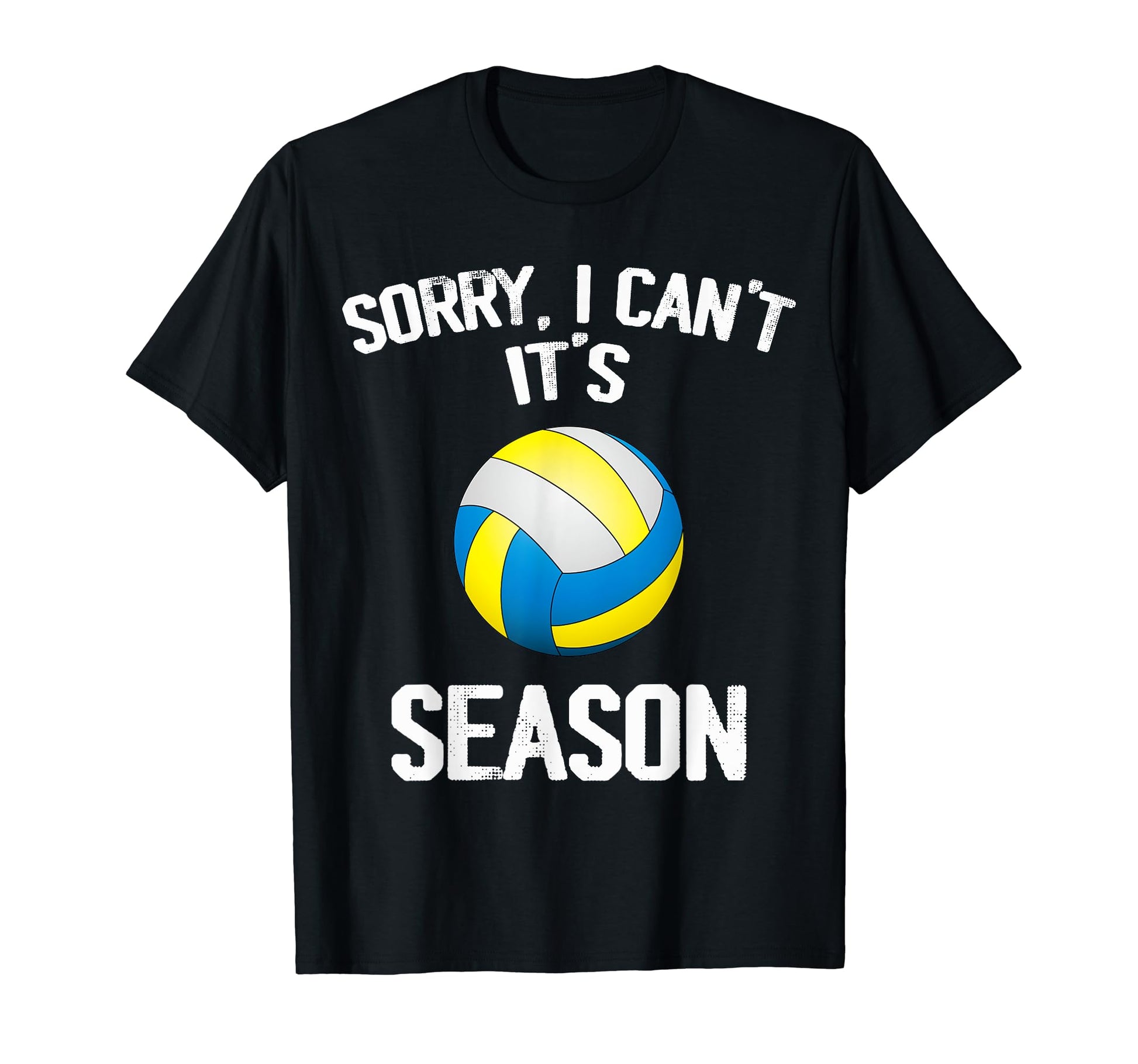 Sorry I Cant It Volleyball Season T-Shirt - Unique Graphic for Adults - T-Shirt, Sweatshirt, Hoodie