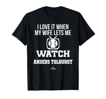 My Wife Lets Me Watch Anders Tolhurst T-Shirt - Novelty Apparel for Adults - T-Shirt, Sweatshirt, Hoodie