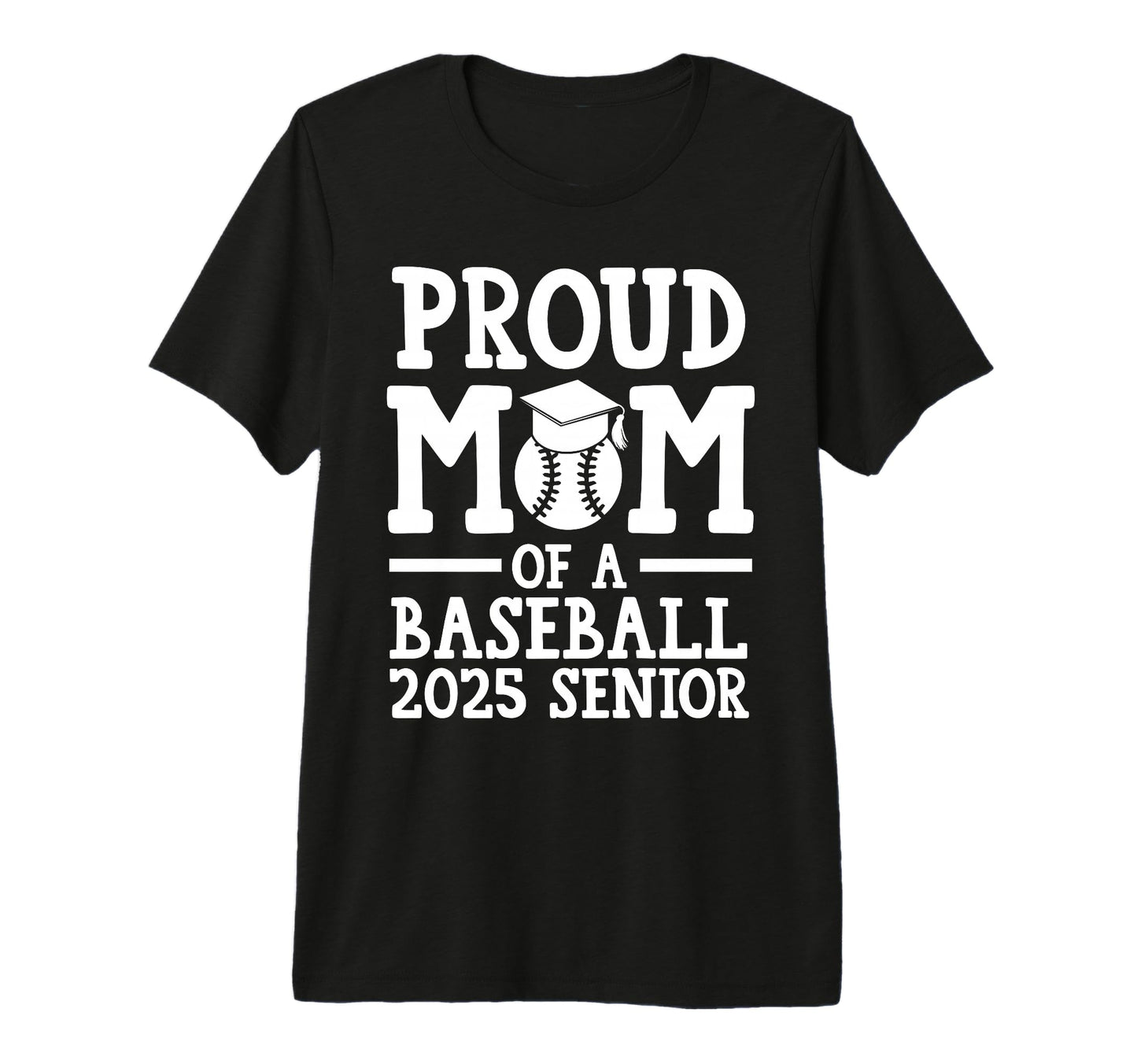 Proud Mom Baseball 2025 Senior Graduate T-Shirt - Graphic Print Men Women - T-Shirt, Sweatshirt, Hoodie