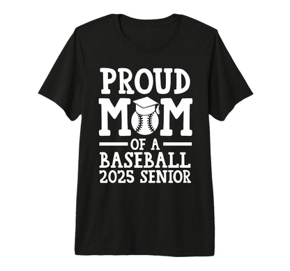 Proud Mom Baseball 2025 Senior Graduate T-Shirt - Graphic Print Men Women - T-Shirt, Sweatshirt, Hoodie