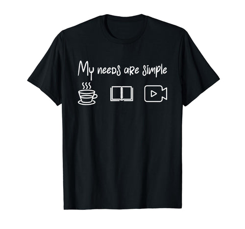 My Needs Are Simple Coffee Books Camera T-Shirt - Minimalist Print Unisex - T-Shirt, Sweatshirt, Hoodie