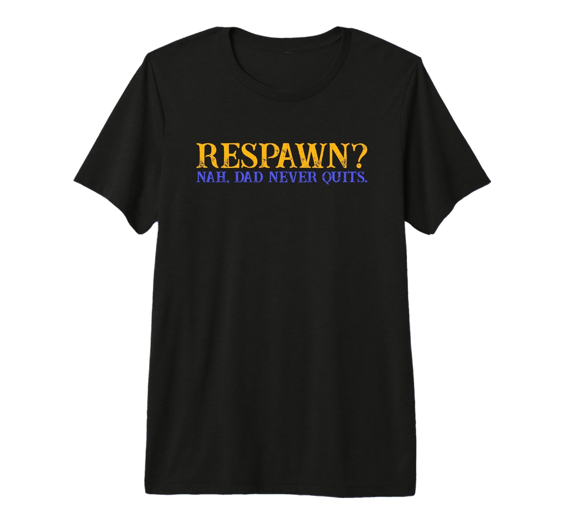 Mens Respawn Nah Dad Never Quits Gamer Nerd T-Shirt - Graphic Print Unisex - T-Shirt, Sweatshirt, Hoodie