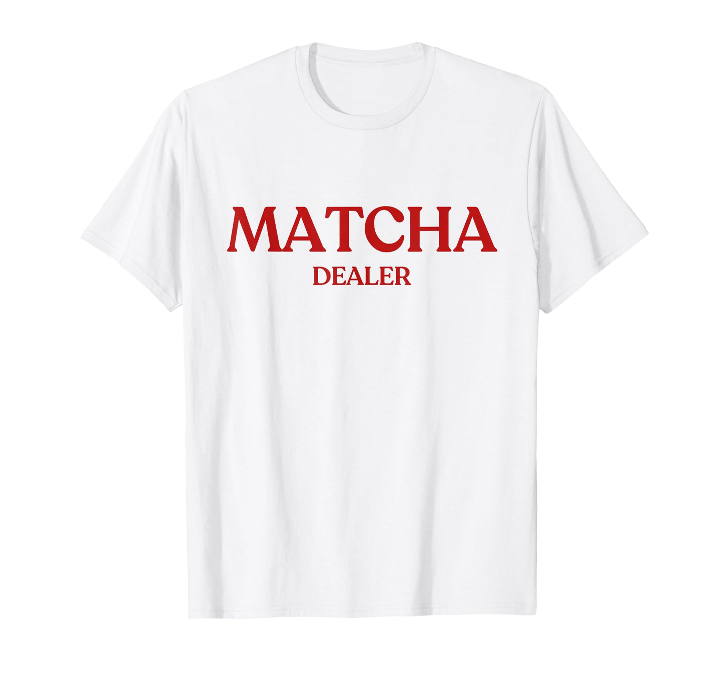 Matcha Dealer Y2K Aesthetic Trendy T-Shirt - Minimalist Print for Adults - T-Shirt, Sweatshirt, Hoodie