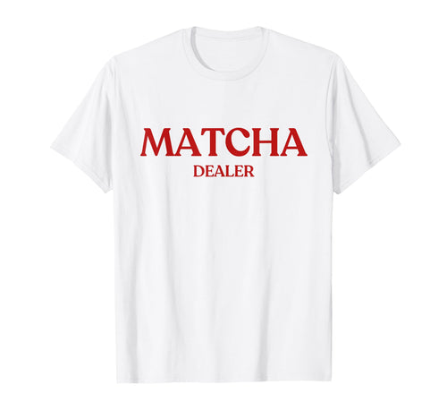 Matcha Dealer Y2K Aesthetic Trendy T-Shirt - Minimalist Print for Adults - T-Shirt, Sweatshirt, Hoodie