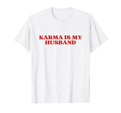 Karma Is My Husband Y2K Aesthetic T-Shirt - Streetwear Style Unisex - T-Shirt, Sweatshirt, Hoodie