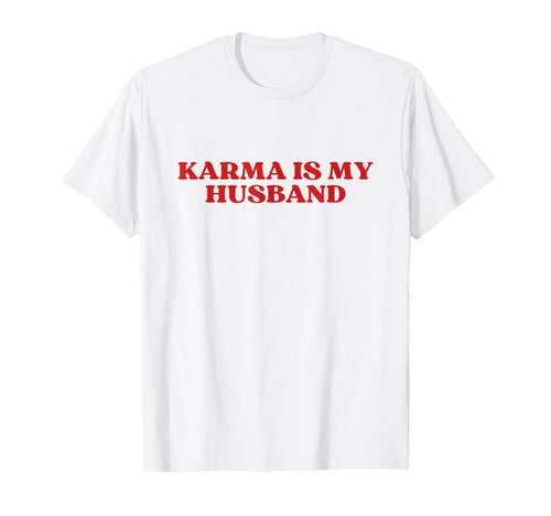 Karma Is My Husband Y2K Aesthetic T-Shirt - Streetwear Style Unisex - T-Shirt, Sweatshirt, Hoodie