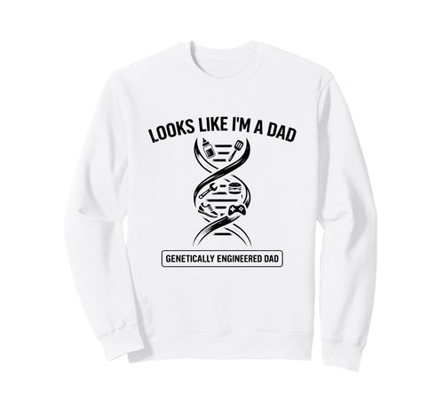 Funny Dna Joke Looks Like Im Sweatshirt - Fun Novelty Design for Adults - T-Shirt, Sweatshirt, Hoodie