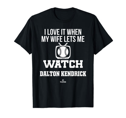 My Wife Lets Me Watch Dalton Kendrick T-Shirt - Graphic Print Unisex - T-Shirt, Sweatshirt, Hoodie