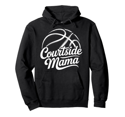 Courtside Mama Basketball Mom Game Day Hoodie - Unique Graphic for Adults - T-Shirt, Sweatshirt, Hoodie