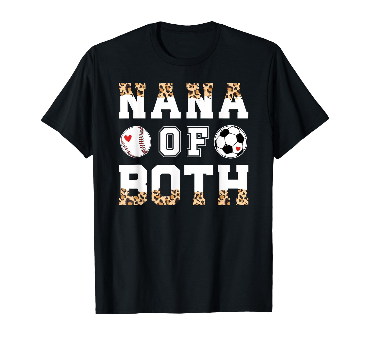 Nana Both Leopard Baseball Soccer Nana T-Shirt - Fun Novelty Design Unisex - T-Shirt, Sweatshirt, Hoodie
