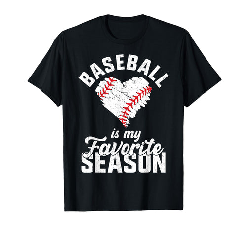 Baseball Is My Favorite Season Heart T-Shirt - Unique Graphic Unisex - T-Shirt, Sweatshirt, Hoodie