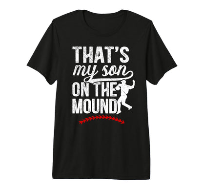 Thats My Son Baseball Pitcher Mom T-Shirt - Novelty Apparel Men Women - T-Shirt, Sweatshirt, Hoodie