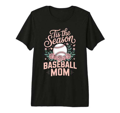 Tis Season Baseball Mom Baseball T-Shirt - Fun Novelty Design for Adults - T-Shirt, Sweatshirt, Hoodie