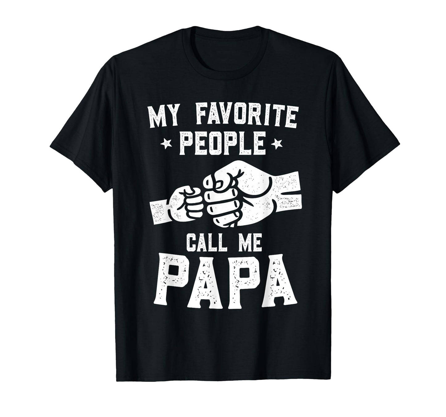 My Favorite People Call Me Papa T-Shirt - Aesthetic Graphic for Adults - T-Shirt, Sweatshirt, Hoodie