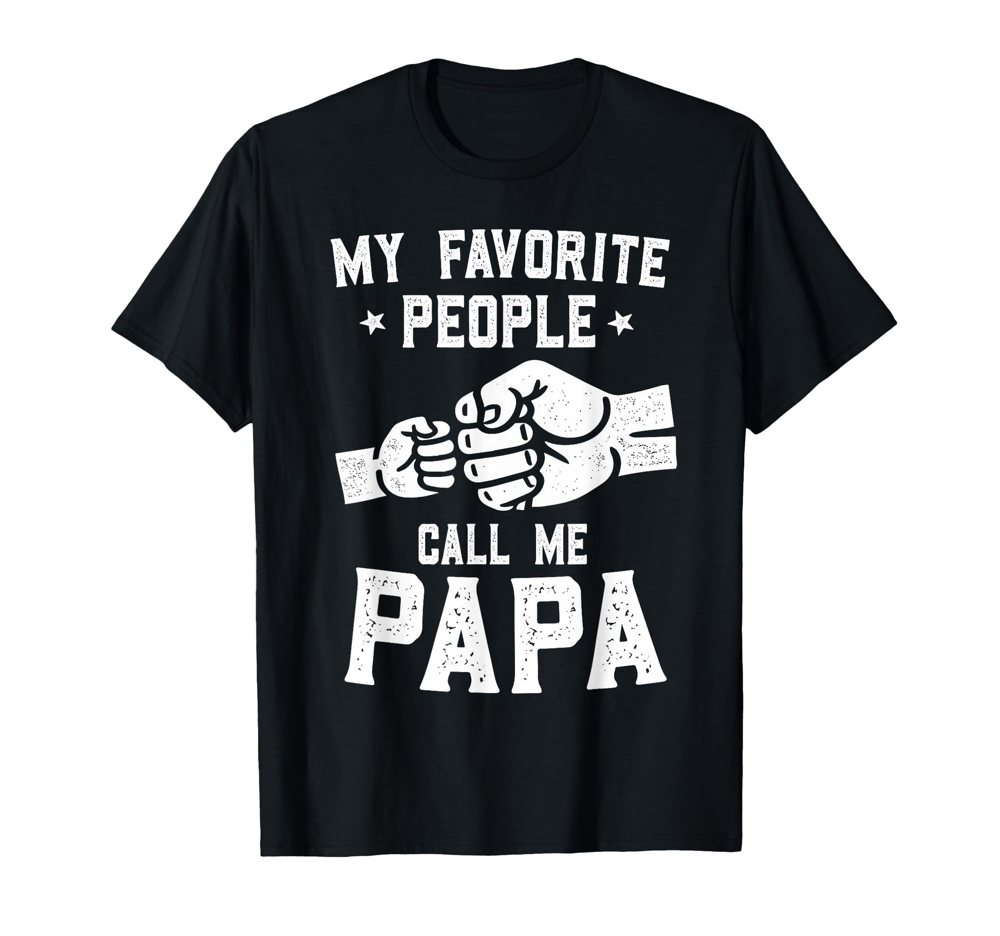 My Favorite People Call Me Papa T-Shirt - Aesthetic Graphic for Adults - T-Shirt, Sweatshirt, Hoodie