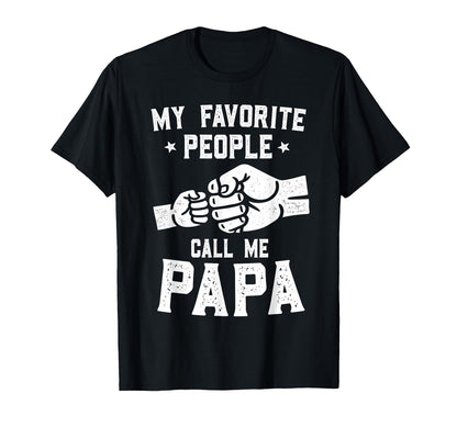 My Favorite People Call Me Papa T-Shirt - Aesthetic Graphic for Adults - T-Shirt, Sweatshirt, Hoodie