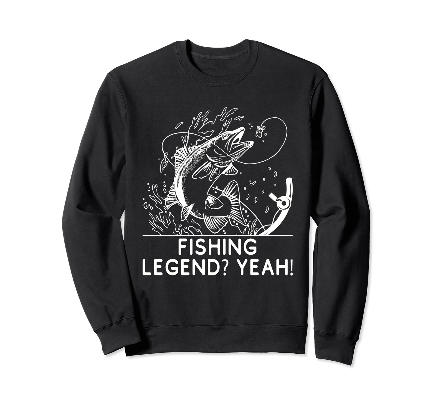 Fishing Legend Yeah Funny Fisherman Sweatshirt - Novelty Apparel Men Women - T-Shirt, Sweatshirt, Hoodie