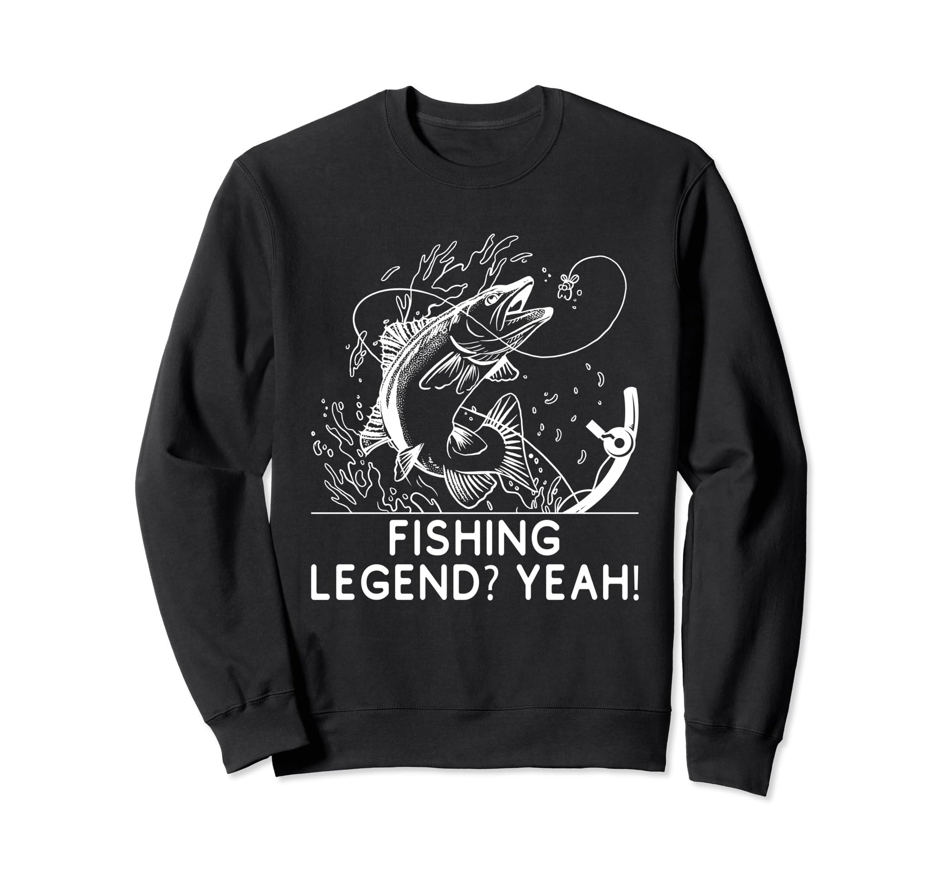 Fishing Legend Yeah Funny Fisherman Sweatshirt - Novelty Apparel Men Women - T-Shirt, Sweatshirt, Hoodie