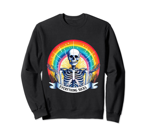Skeleton Rainbow Everything Sucks Sweatshirt - Minimalist Print for Adults - T-Shirt, Sweatshirt, Hoodie