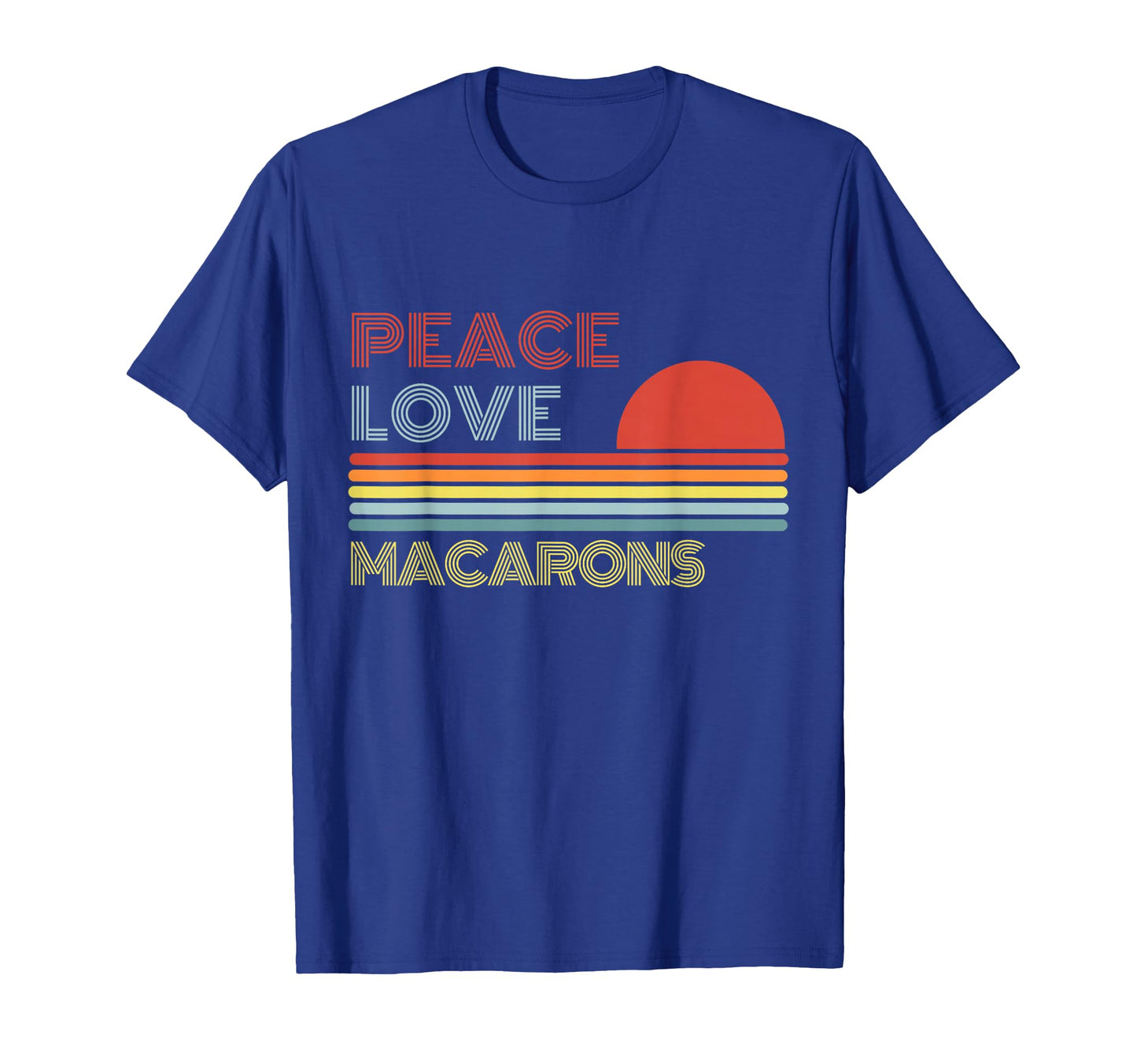 Peace Love Macarons T-Shirt - Novelty Apparel Men Women - T-Shirt, Sweatshirt, Hoodie
