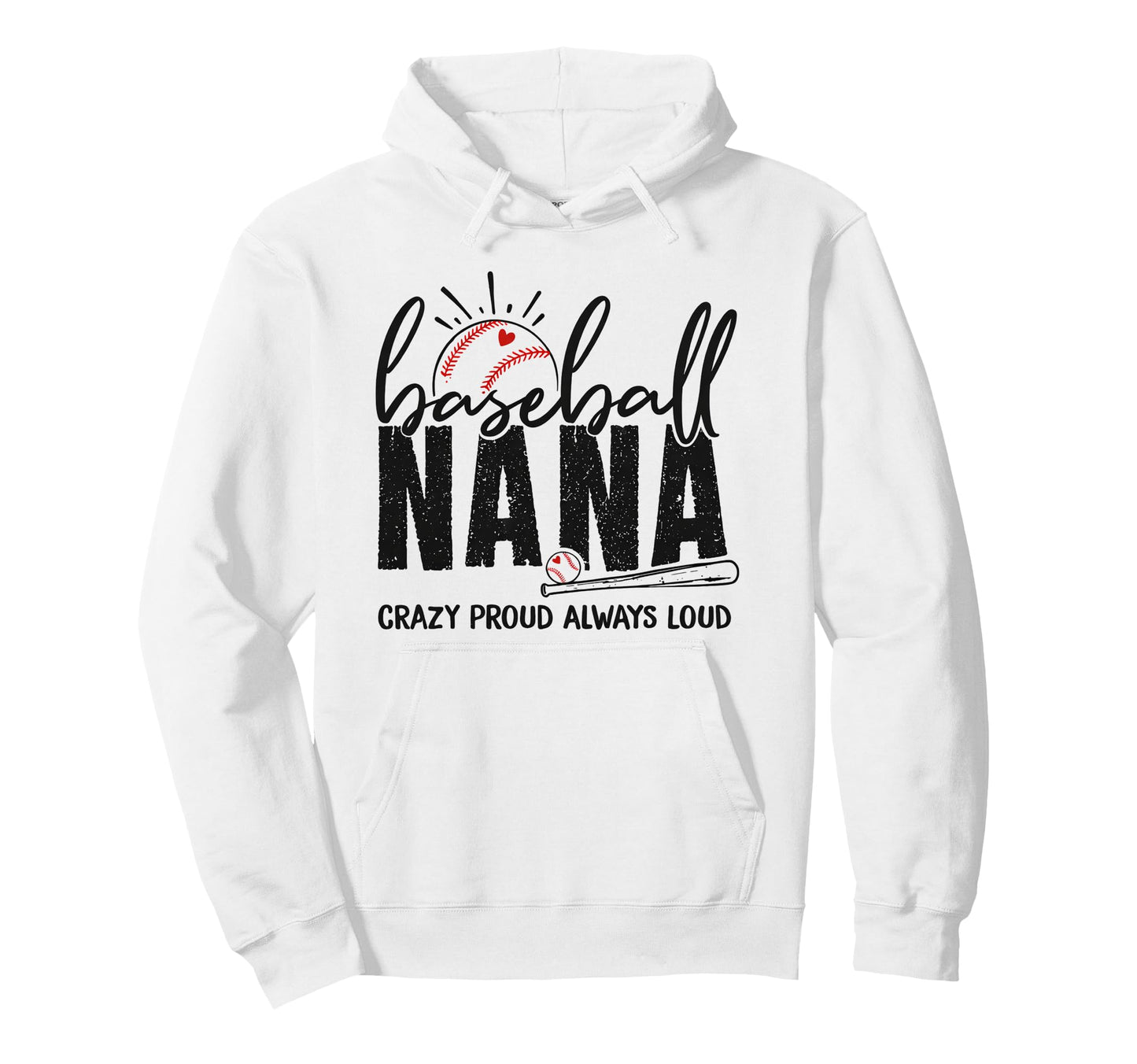 Baseball Nana Crazy Proud Always Loud Hoodie - Minimalist Print for Adults - T-Shirt, Sweatshirt, Hoodie