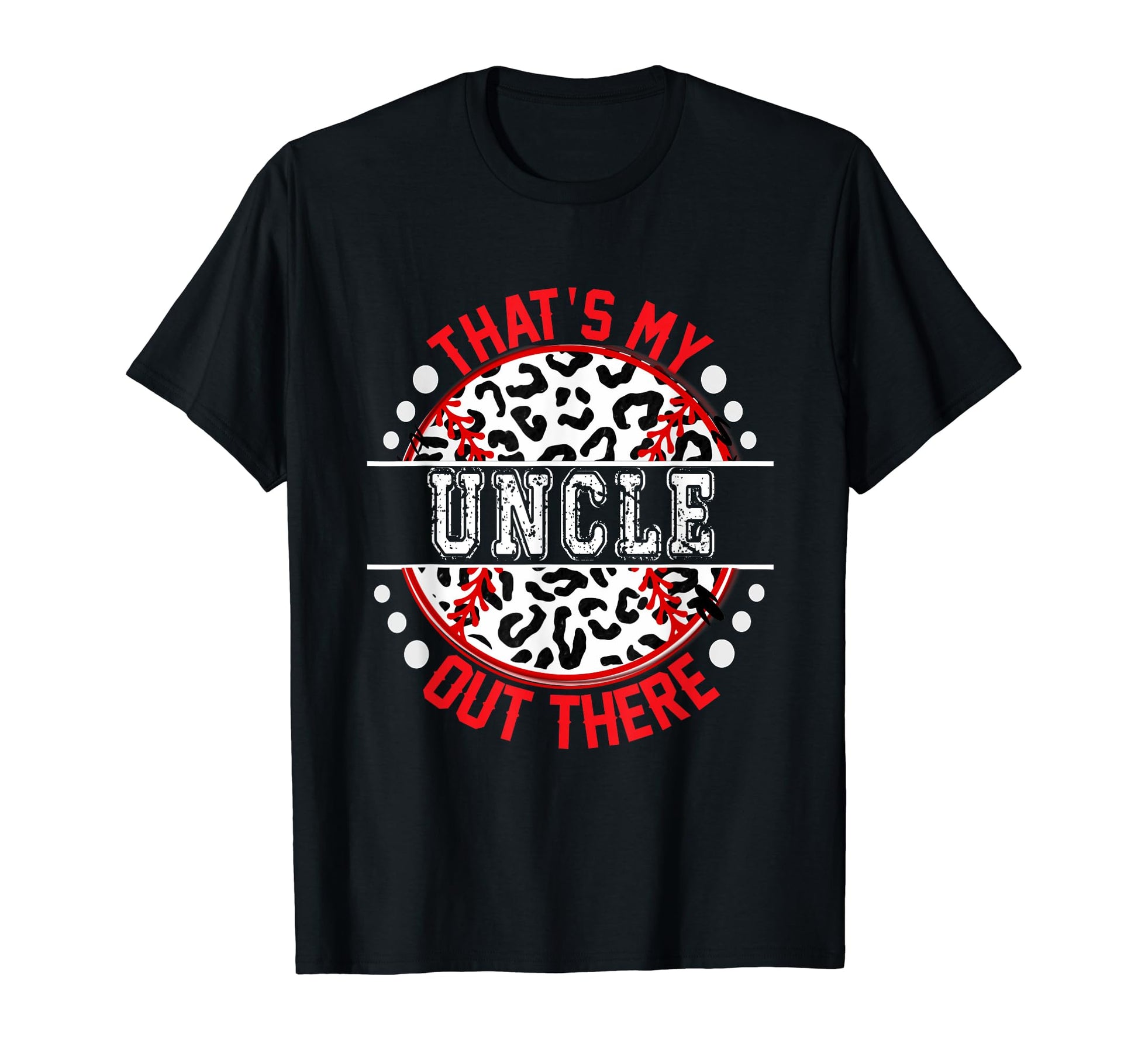 Thats My Uncle Out There Baseball T-Shirt - Streetwear Style for Adults - T-Shirt, Sweatshirt, Hoodie